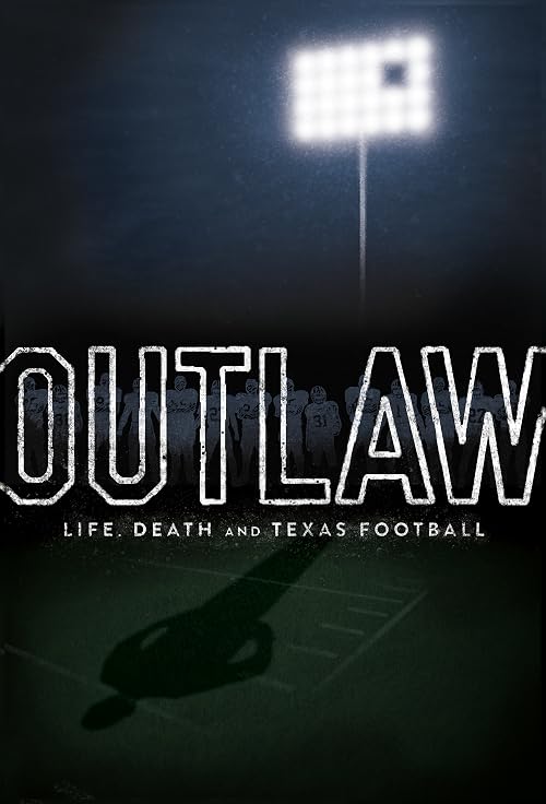 Outlaw: Life, Death and Texas Football