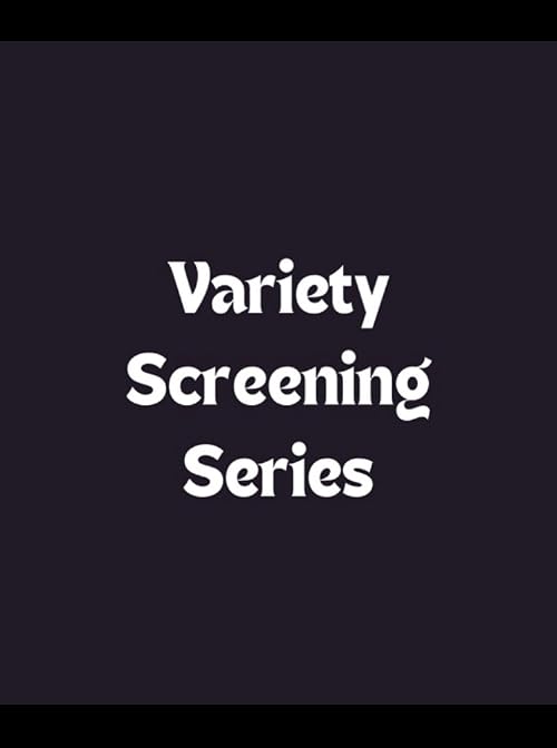 Variety Screening Series
