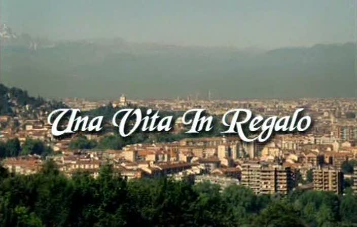 Una vita in regalo
