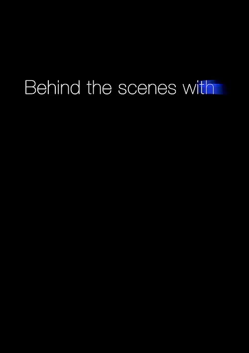 Behind the Scenes with ...