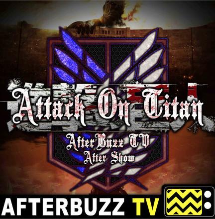 Afterbuzz TV's Attack on Titan Aftershow