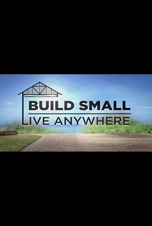 Build Small, Live Anywhere