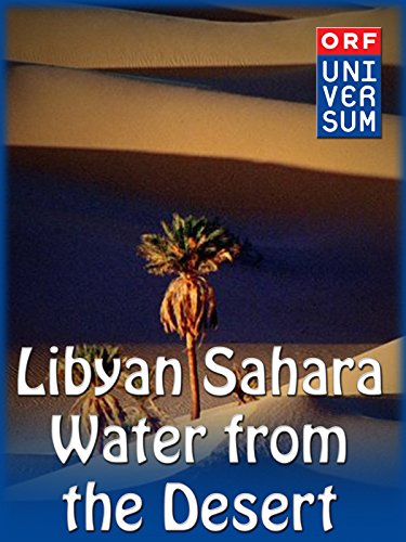 Libysche Sahara - Wasser aus der Wüste