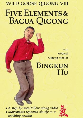 Wild Goose Qigong VIII, Five Elements and Bagua Qigong: Advanced