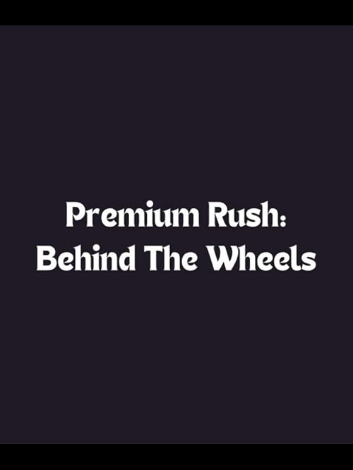Premium Rush: Behind the Wheels