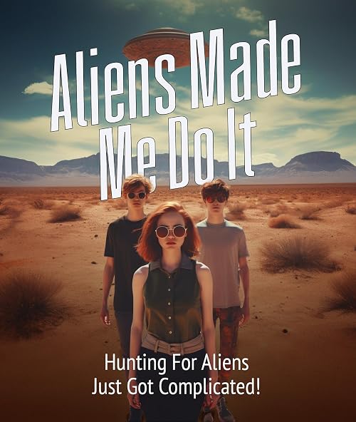 Aliens Made Me Do It