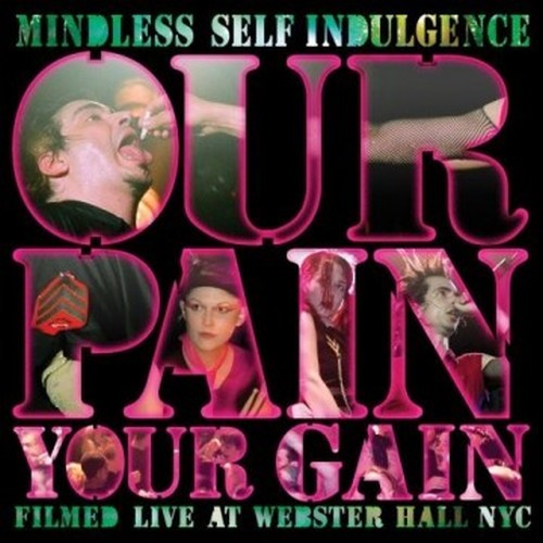 Mindless Self Indulgence: Our Pain, Your Gain