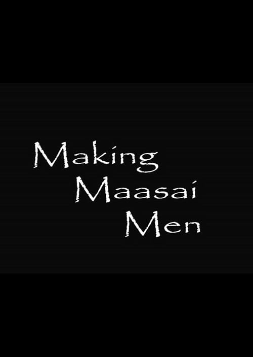 Making Maasai Men: Growing Courage Toward Circumcision