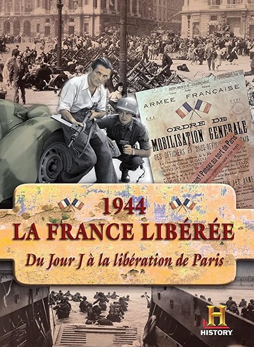 1944: France Liberated - From D-Day to the Liberation of Paris