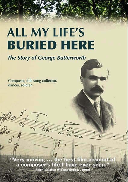 All My Life's Buried Here: The Story of George Butterworth