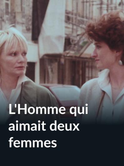 L'homme qui aimait deux femmes