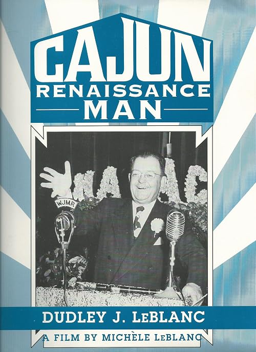 Cajun Renaissance Man: Dudley J. Le Blanc