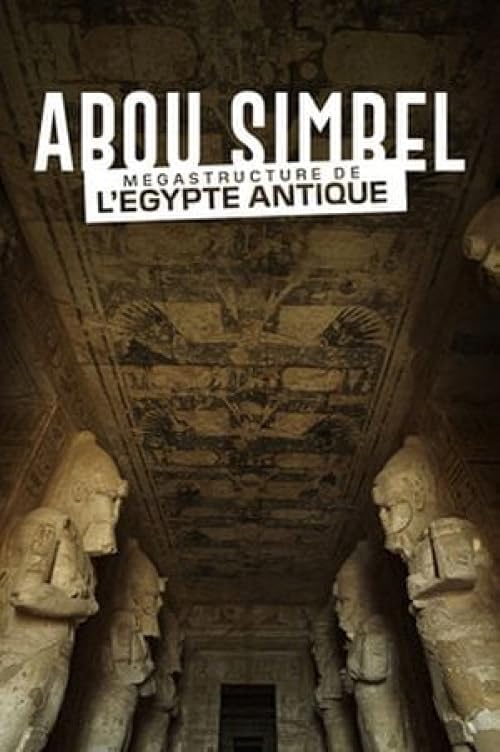 Abou Simbel : Mégastructure de l'Égypte antique