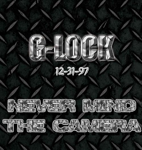 G-LOCK: Never Mind the Camera