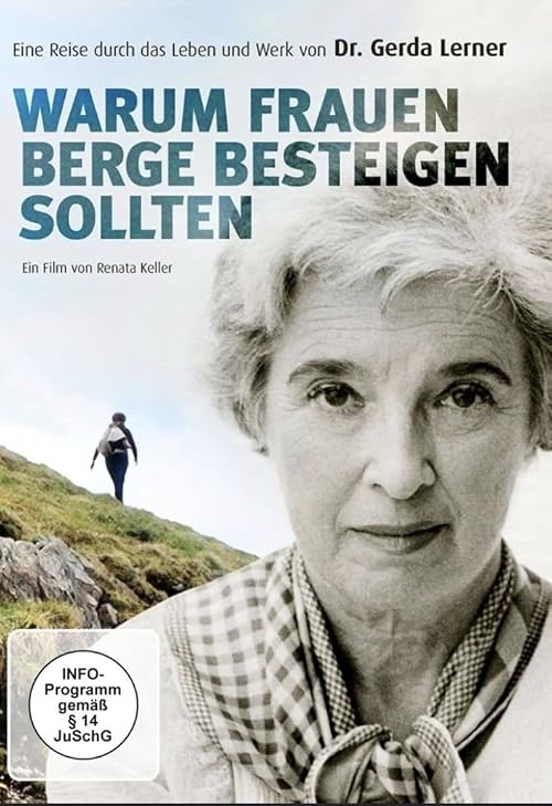 Why Women Need to Climb Mountains: A journey Through the Life and Work of Dr. Gerda Lerner