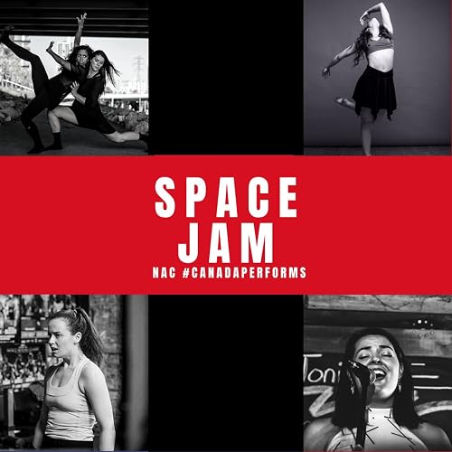 Space Jam: National Arts Centre- #CanadaPerforms