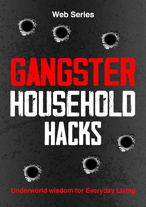 Gangster Household Hacks