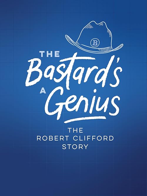 The Bastard's a Genius: The Robert Clifford Story