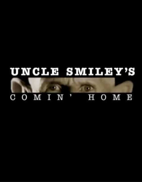 Uncle Smiley's Comin' Home