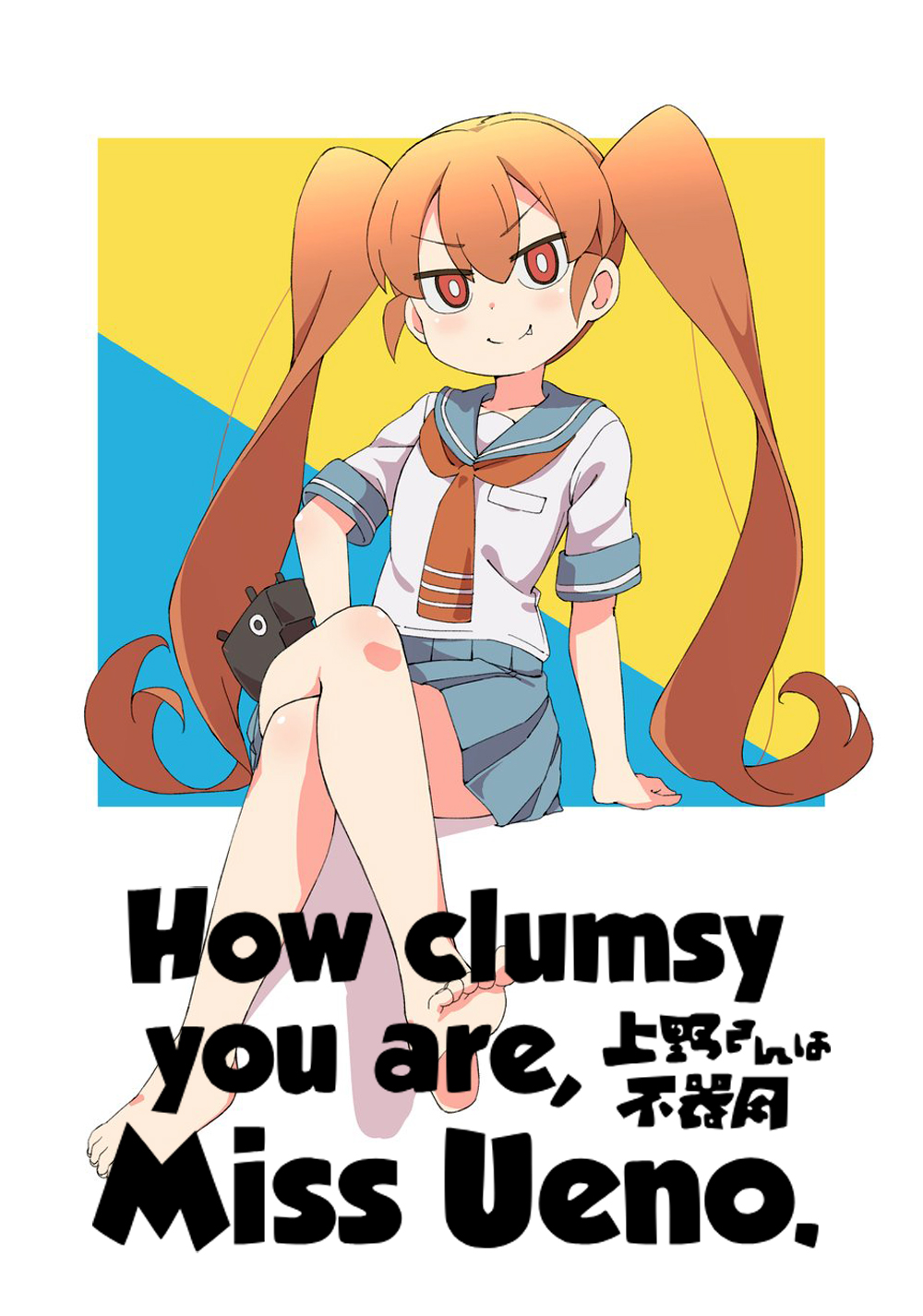 How Clumsy you are, Miss Ueno.