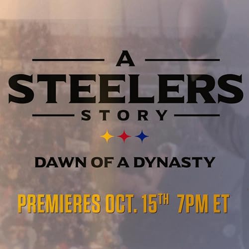 A Steelers Story: Dawn of a Dynasty