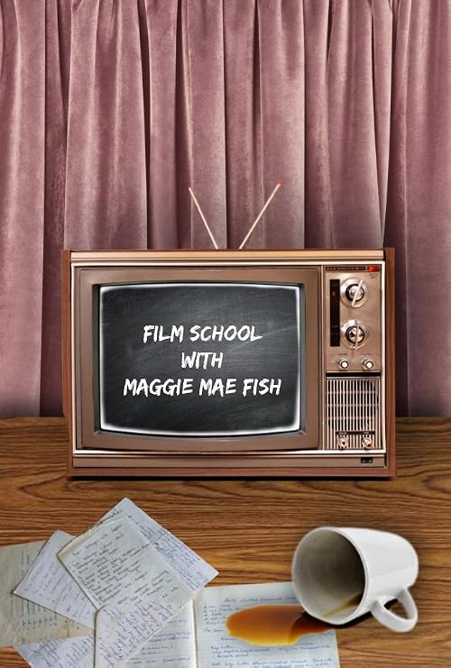 Film School with Maggie Mae Fish