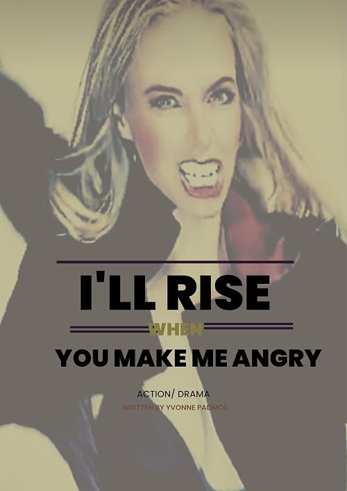 I'll Rise When You Make Me Angry
