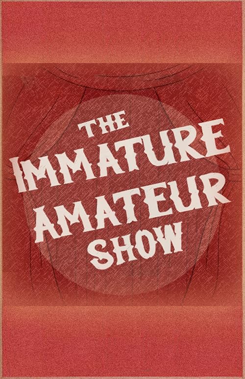 The Immature Amateur Show