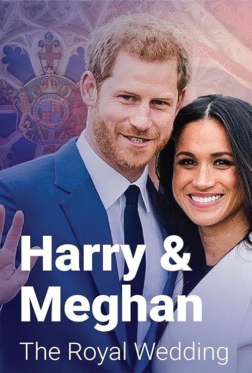 Harry & Meghan: A Royal Wedding