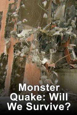 Monster Quake: Will We Survive?