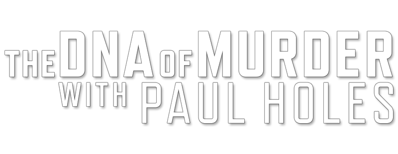 The DNA of Murder with Paul Holes