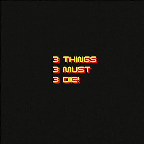 3 Things Must Die!