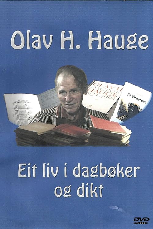 Olav H. Hauge: Eit liv i dagbøker og dikt