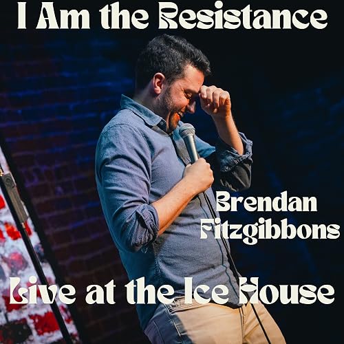Brendan Fitzgibbons: I Am the Resistance