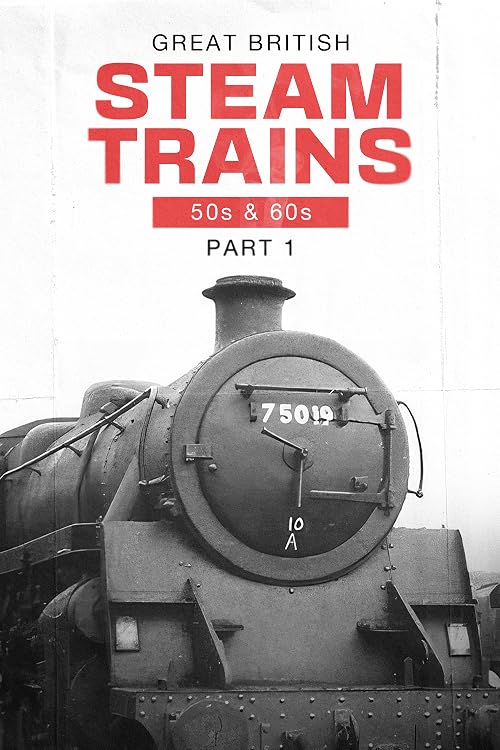 Great British Steam Trains: 50s & 60s Pt1