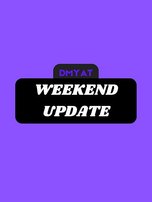 What's Up Down at DMYAT?: Weekend Update Edition