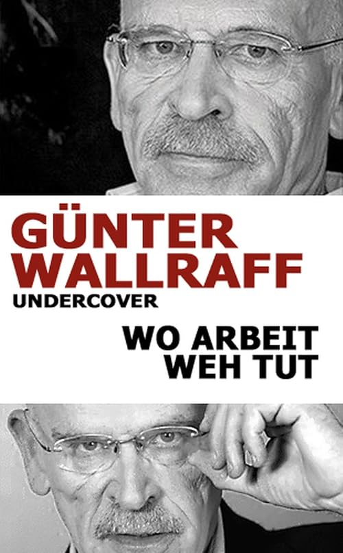 Günter Wallraff undercover - Wo Arbeit weh tut - Dokumentation