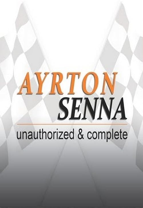 Ayrton Senna: Unauthorized & Complete