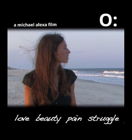 O: love, beauty, pain, struggle