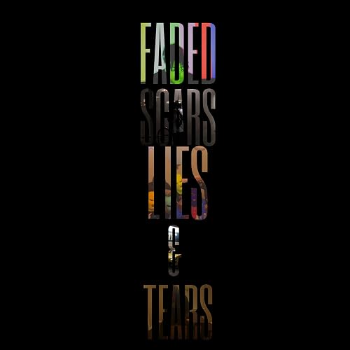 Faded Scars Lies & Tears