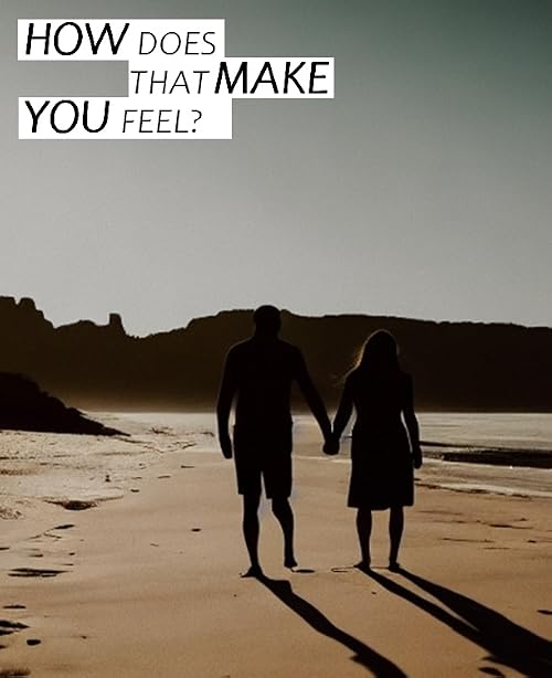 How Does That Make You Feel?