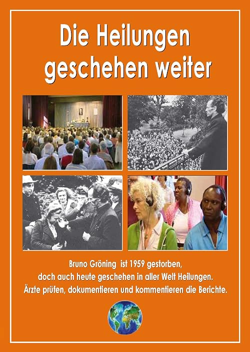 Die Heilungen geschehen weiter - Bruno Gröning und sein Freundeskreis