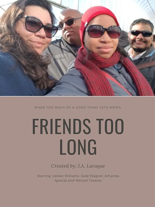 Friends Too Long