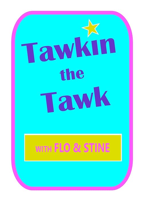 Tawkin the Tawk with Flo and Stine