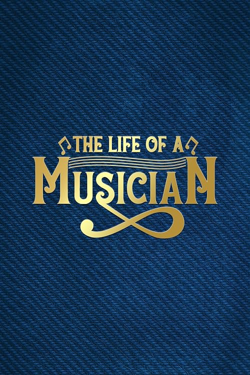 The Life of a Musician