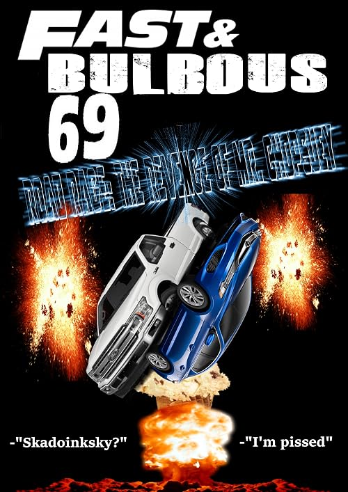 Fast & Bulbous 69 (Nice): Road Rage: The Revenge of Mr. Chopsuey