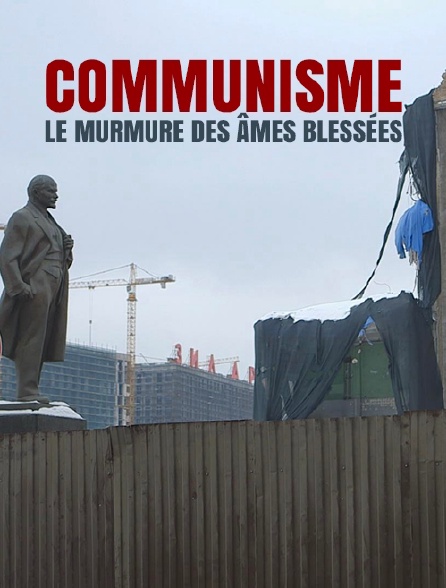 Communisme, le murmure des âmes blessées