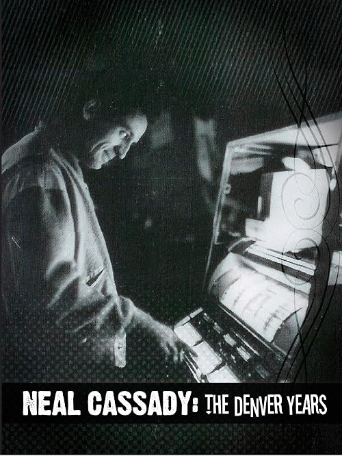 Neal Cassady: The Denver Years