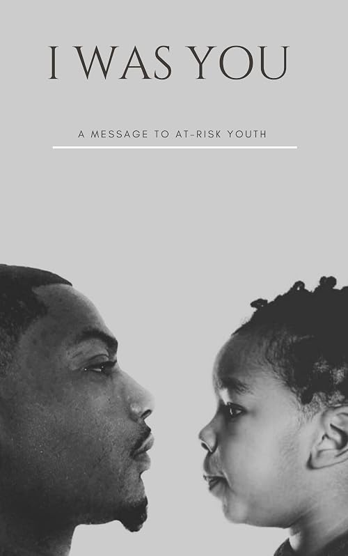 I Was You: A Message to At-Risk Youth