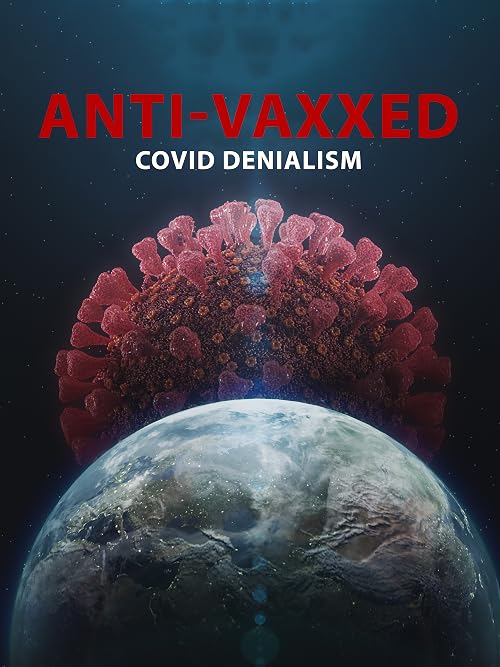 Anti-Vaxxed: Covid Denialism